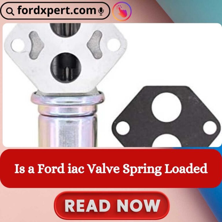 Is a Ford iac Valve Spring Loaded