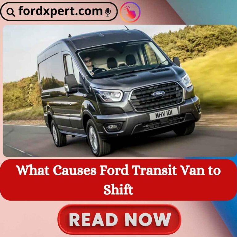 What Causes Ford Transit Van to Shift